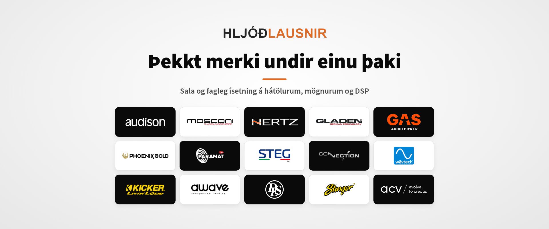 Hljóðlausnir – Þekkt merki undir einu þaki: Audison, Mosconi, Hertz, Gladen, GAS, Phoenix Gold, STEG, Connection, Wāvtech, KICKER, Awave, DLS, Stinger, acv og Paramat.